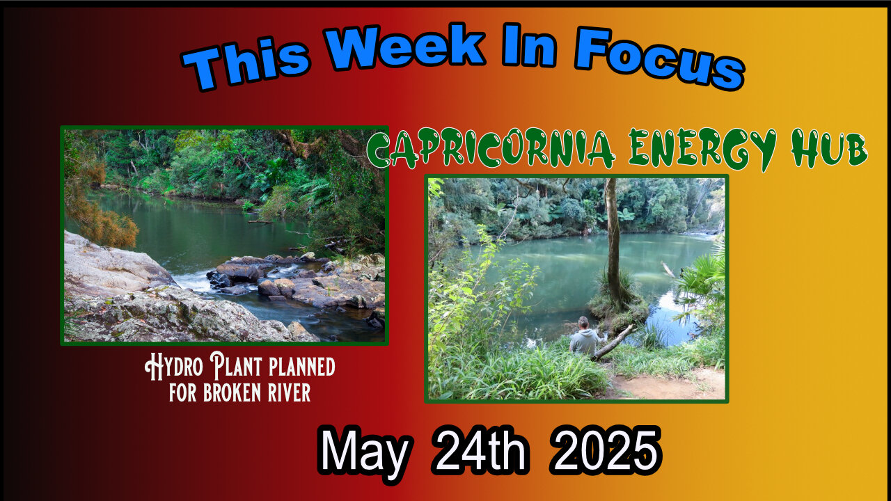 This Week In Focus - Capricornia Energy Hub, Hydro Plant Planned for Broken River
