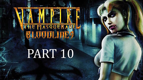 (Let's Play) Vampire: The Masquerade - Bloodlines Part 10