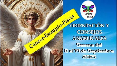 😊 ORIENTACIÓN Y CONSEJOS ANGELICALES 😊 Semana del 8 al 14 de Septiembre 2025