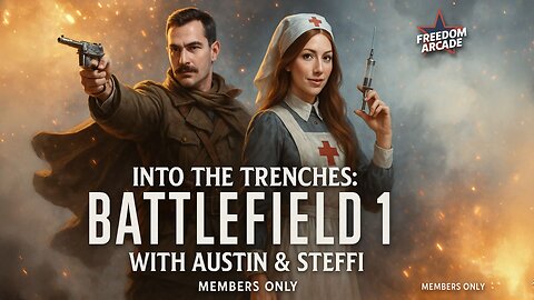 Into the Trenches: Battlefield 1 with Austin & Steffi MEMBERS ONLY