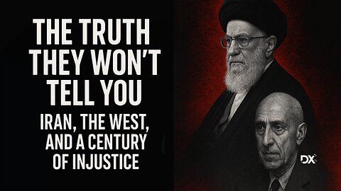 The Truth They Won't Tell You: Iran, the West & a Century of Injustice