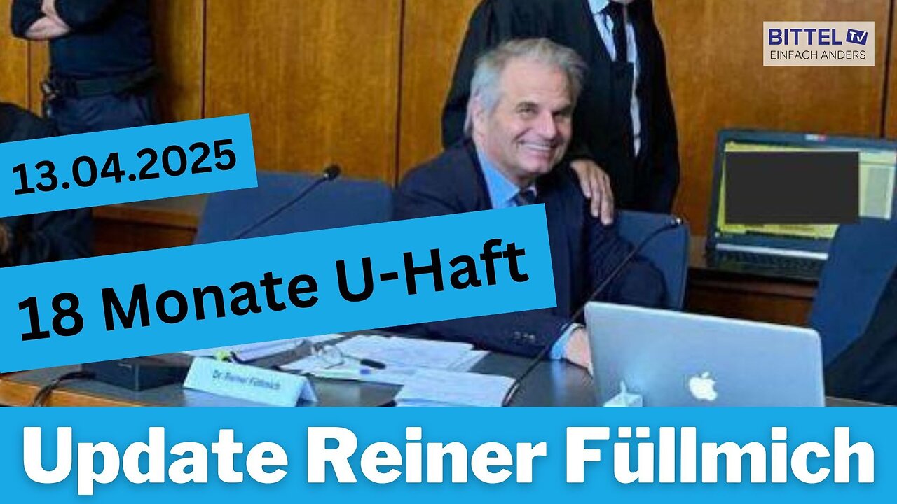 Update Reiner Fuellmich - 18 Monate U-Haft - 13.04.2025