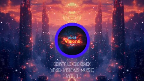 Don't Look Back - Vivid Visions Music