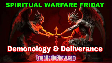 Demonology & Deliverance - Spiritual Warfare Friday Live 9pm ET
