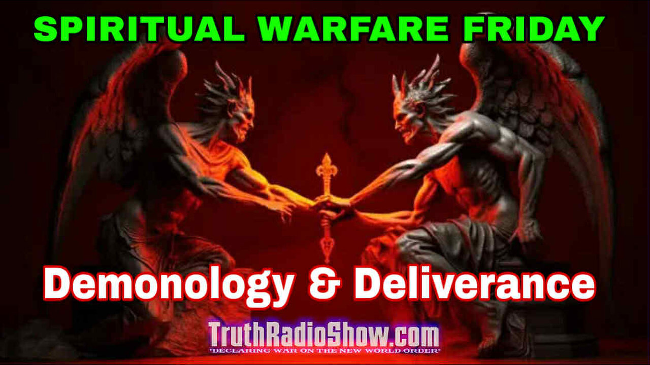 Demonology & Deliverance - Spiritual Warfare Friday