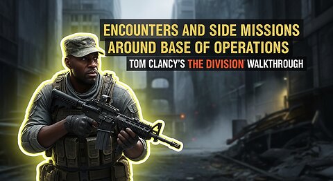 Encounters and side missions around Base of Operations ► Tom Clancy’s The Division walkthrough