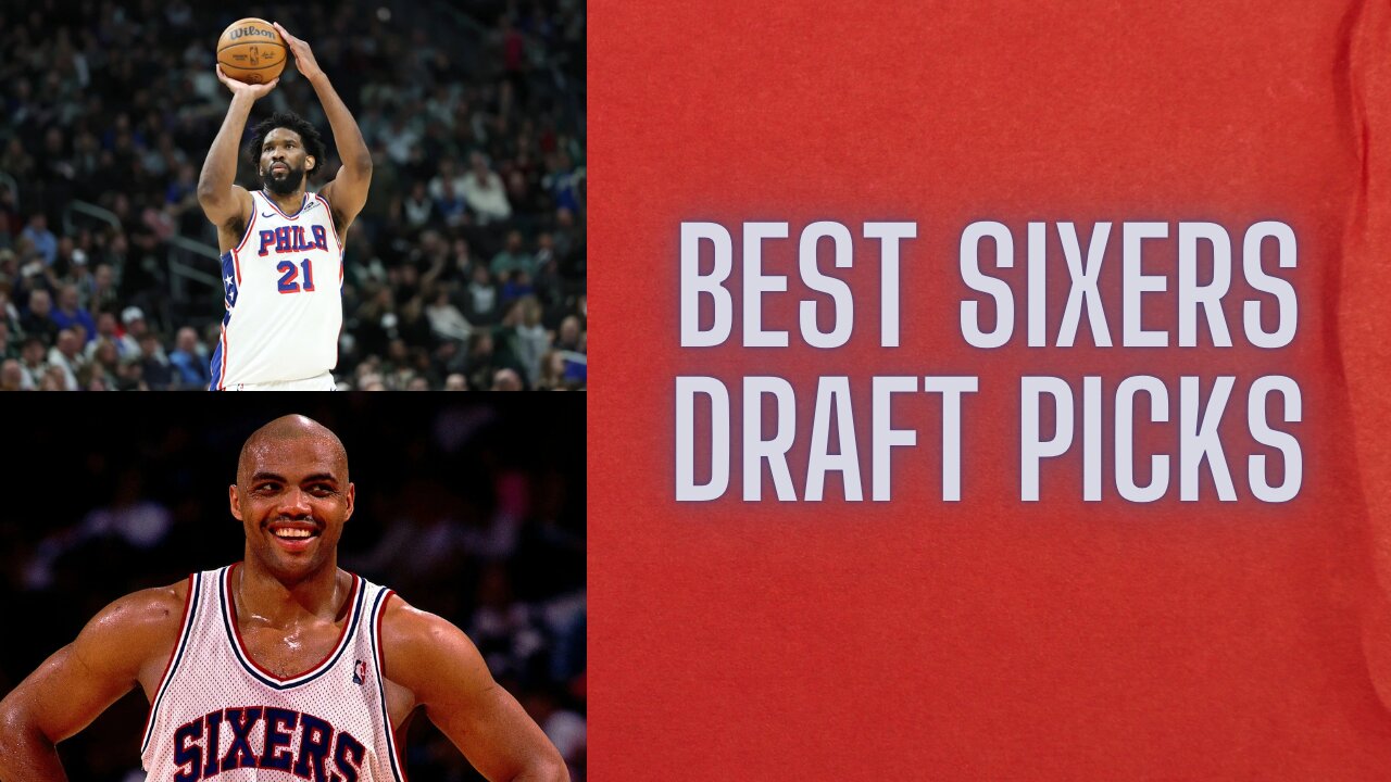 10 best NBA Draft picks in Philadelphia 76ers history