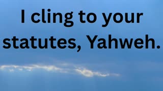 Psalm 119 Part 4 "I cling to your statutes, Yahweh."