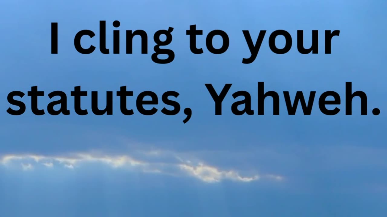 Psalm 119 Part 4 "I cling to your statutes, Yahweh."