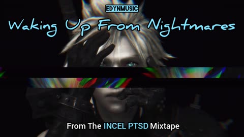 Waking Up From Nightmares | (Song 2 of the INCEL PTSD Mixtape)