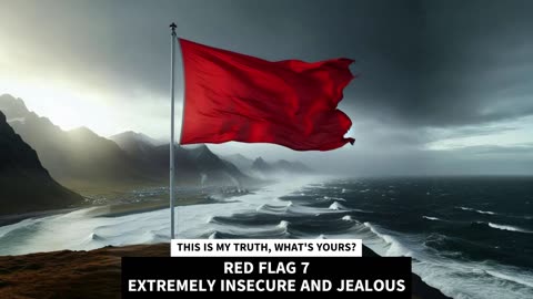 RED FLAG 7 EXTREMELY INSECURE AND JEALOUS