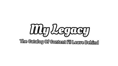 My Legacy (My Catalog Of Online Content)