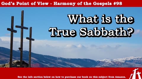 Harmony of the Gospels #98 - What is the True Sabbath? || God's Point of View