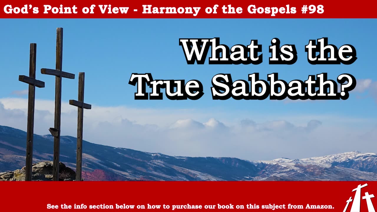 Harmony of the Gospels #98 - What is the True Sabbath? || God's Point of View