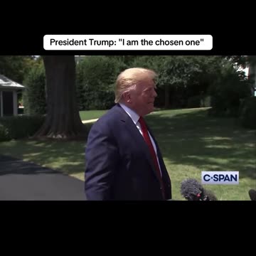 President Donald Trump: "I am the chosen one"