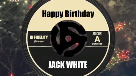 HAPPY BIRTHDAY to JACK WHITE ...