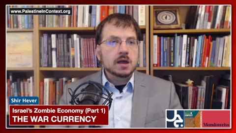 Israel's Zombie Economy, The War Currency with Shir Hever
