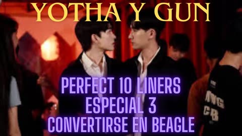 YOTHA Y GUN – especial 3 - SI YOTHA TUVIERA QUE CONVERTIRSE EN BEAGLE - Perfect 10 Liners.