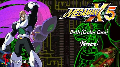 Mega Man X5 - Birth (Crater Core) (Xtreme) ~ PlayStation