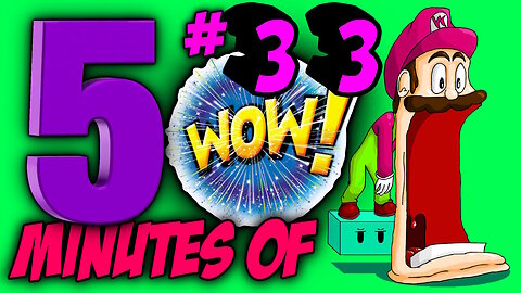 FIVE MINUTES OF WOW #33 (Sit back, relax and enjoy the show)
