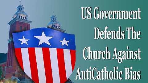 US Government Comes To The Defense Of The Church