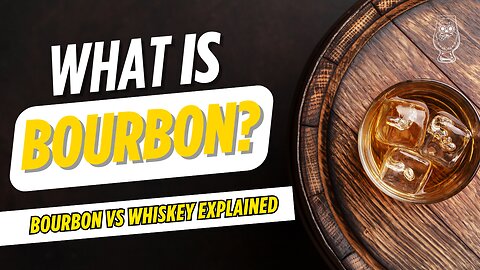 What Makes a Bourbon? | Bourbon vs Whiskey Explained | Beginner’s Guide to Bourbon