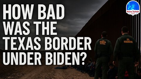 How Bad Was the Texas Border Under Biden?