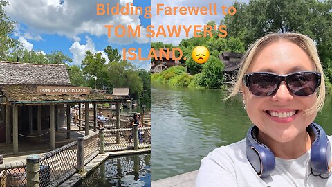 A Sad goodbye to Tom Sawyer's Island, Magic Kingdom will never the same. (part1)