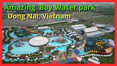 Amazing Bay Waterpark - Ho Chi Minh City, Vietnam