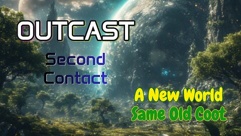 Coot plays Outcast: Second Contact