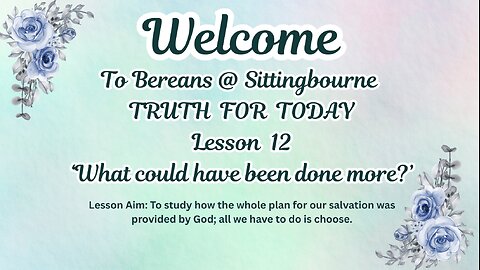 Truth For Today. Lesson 12:‘What could have been done more?’
