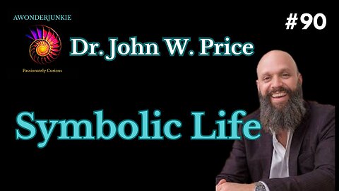 #90 Dr. John W. Price - Symbolic Life & Embodied Wisdom