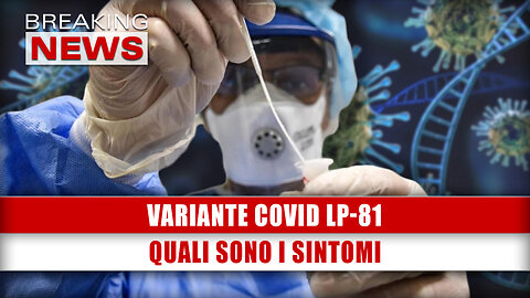 Variante Covid Lp-81: Quali Sono I Sintomi!