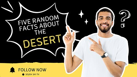 Five Random Facts About Deserts