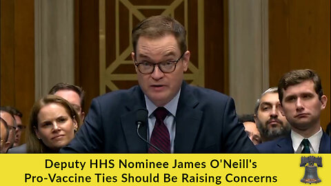 Deputy HHS Nominee James O'Neill's Pro-Vaccine Ties Should Be Raising Concerns