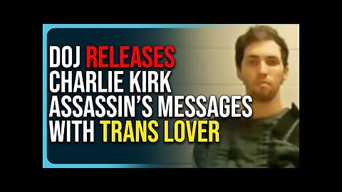 DOJ Releases Charlie Kirk Assassin’s Messages With Trans Lover , Admits To Attack