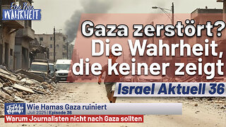Gaza zerstört? Worüber niemand redet | Israel Aktuell 36