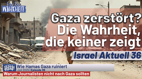 Gaza zerstört? Worüber niemand redet | Israel Aktuell 36
