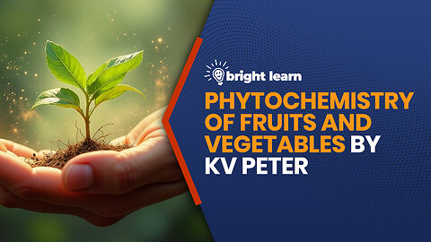 BrightLearn - Phytochemistry of Fruits and Vegetables by KV Peter