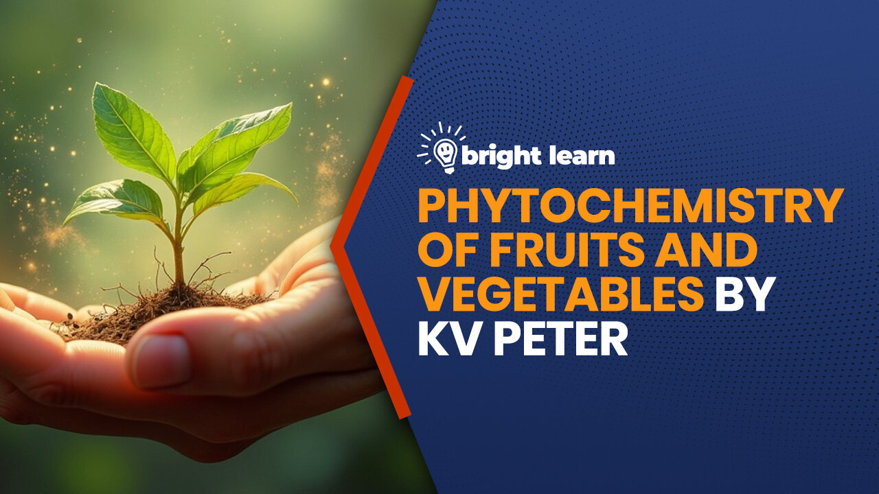 BrightLearn - Phytochemistry of Fruits and Vegetables by KV Peter