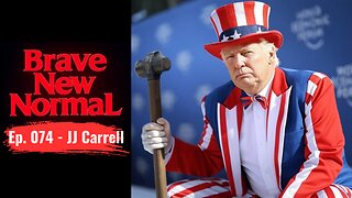 Brave New Normal Ep. 074 - JJ Carrell: America's Revolution, Canada's Collapse