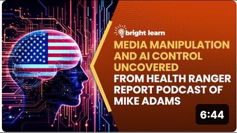 "Health Ranger Unveils Media Manipulation and AI Control Through BrightLearn"