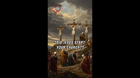 DID JESUS START YOUR CHURCH? “IF JESUS FOUNDED ONLY ONE CHURCH, WHY ARE YOU IN A DIFFERENT ONE?