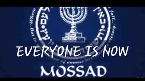 SOON EVERYONE WILL BE MOSSAD