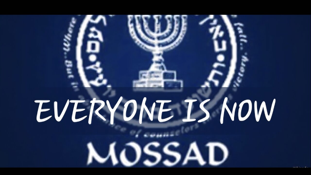 SOON EVERYONE WILL BE MOSSAD