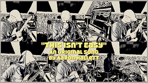 "This Isn't Easy" an Original Song by Aaron Hallett