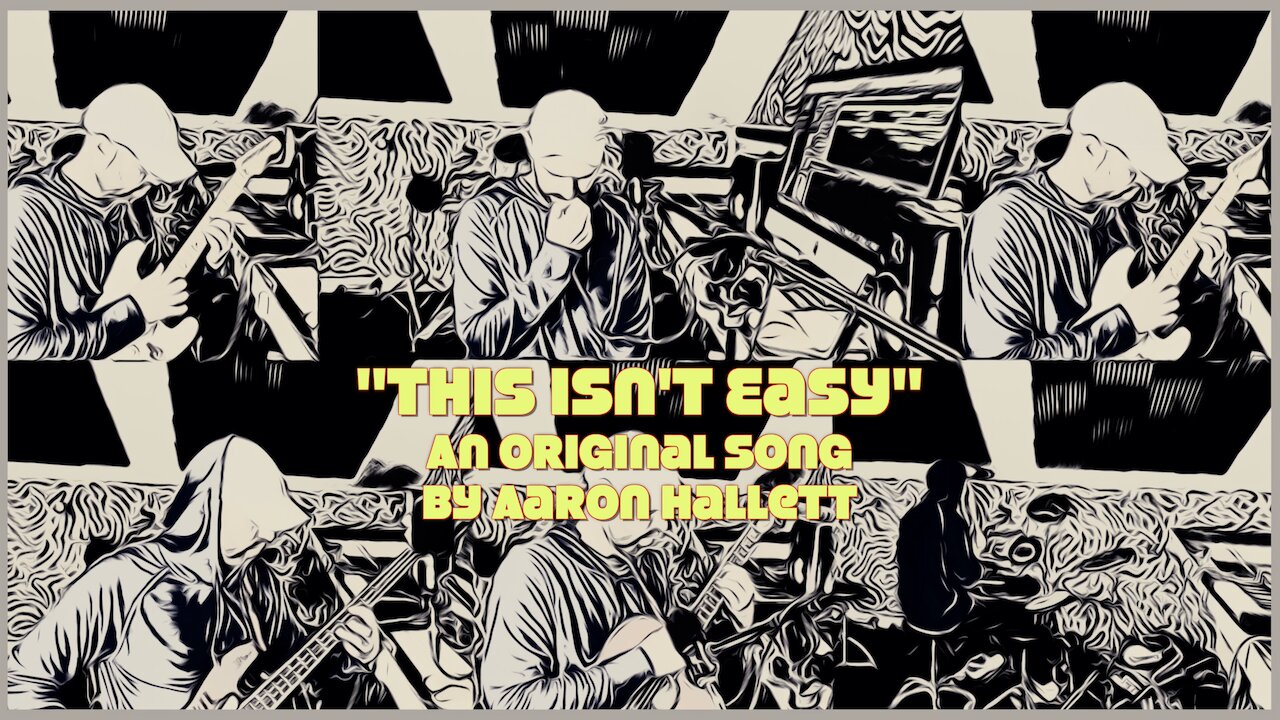 "This Isn't Easy" an Original Song by Aaron Hallett