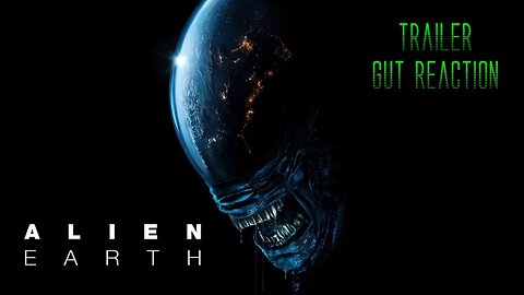 Alien Earth Trailer Gut Reaction