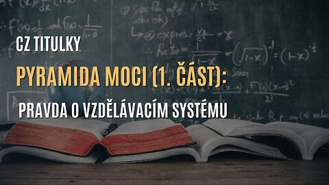 Pyramida moci (1. část): Pravda o vzdělávacím systému (CZ TITULKY)