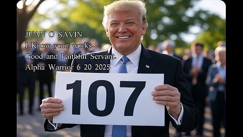 JUAN O SAVIN- I Know your works. Good and Faithful Servant- Alpha Warrior 6 20 2025